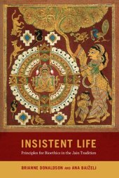 book Insistent Life: Principles for Bioethics in the Jain Tradition