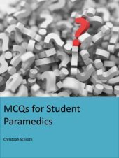 book MCQs for Student Paramedics: Covering anatomy & physiology, pharmacology, medical conditions, trauma & resuscitation