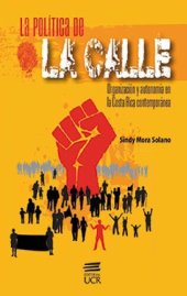 book La política de la calle: organización y autonomía en la Costa Rica contemporánea