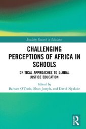 book Challenging Perceptions of Africa in Schools: Critical Approaches to Global Justice Education