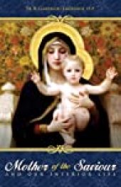 book The Mother of the Saviour: And Our Interior Life