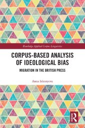 book Corpus-Based Analysis of Ideological Bias: Migration in the British Press