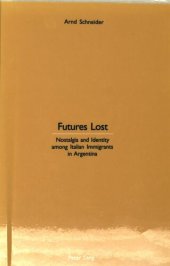 book Futures Lost: Nostalgia and Identity Among Italian Immigrants in Argentina