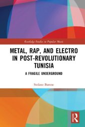 book Metal, Rap, and Electro in Post-revolutionary Tunisia: A Fragile Underground