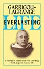 book Life Everlasting: A Theological Treatise on the Four Last Things