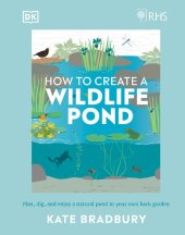 book RHS How to Create a Wildlife Pond: Plan, Dig, and Enjoy a Natural Pond in Your Own Back Garden in your own back garden