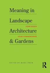 book Meaning in Landscape Architecture and Gardens: Four Essays, Four Commentaries