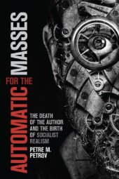 book Automatic for the Masses: The Death of the Author and the Birth of Socialist Realism