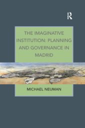 book The Imaginative Institution: Planning and Governance in Madrid