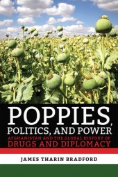 book Poppies, Politics, and Power: Afghanistan and the Global History of Drugs and Diplomacy