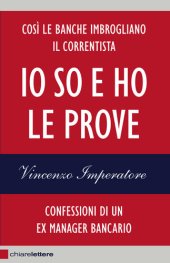 book Io so e ho le prove. Confessioni di un ex manager bancario