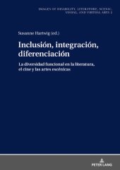 book Inclusión, integración, diferenciación : la diversidad funcional en la literatura, el cine y las artes escénicas