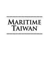 book Maritime Taiwan: Historical Encounters with the East and the West: Historical Encounters with the East and the West