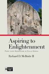 book Aspiring to Enlightenment: Pure Land Buddhism in Silla Korea