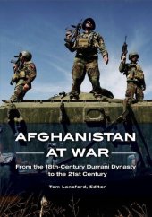 book Afghanistan at War: from the 18th-Century Durrani Dynasty to the 21st Century