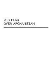 book Red Flag Over Afghanistan: The Communist Coup, The Soviet Invasion, And The Consequences