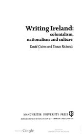 book Writing Ireland: Colonialism, Nationalism, and Culture (Cultural Politics)