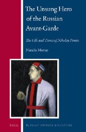 book The Unsung Hero of the Russian Avant-Garde: The Life and Times of Nikolay Punin