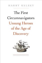 book The First Circumnavigators: Unsung Heroes of the Age of Discovery