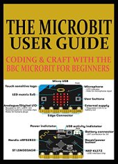 book THE MICROBIT USER GUIDE: CODING & CRAFT WITH THE BBC MICROBIT FOR BEGINNERS