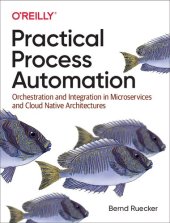 book Practical Process Automation: Orchestration and Integration in Microservices and Cloud Native Architectures