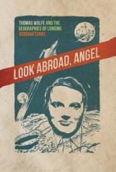 book Look Abroad, Angel: Thomas Wolfe and the Geographies of Longing