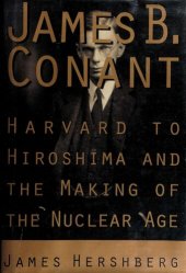 book James B. Conant: Harvard to Hiroshima and the Making of the Nuclear Age