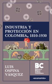 book Industria y protección en Colombia, 1810-1930