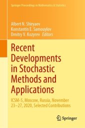 book Recent Developments in Stochastic Methods and Applications: ICSM-5, Moscow, Russia, November 23–27, 2020, Selected Contributions: 371 (Springer Proceedings in Mathematics & Statistics, 371)