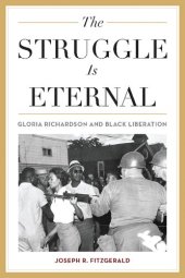 book The Struggle Is Eternal: Gloria Richardson and Black Liberation