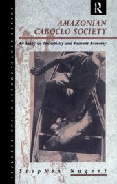 book Amazonian Caboclo Society: An Essay on Invisibility and Peasant Economy