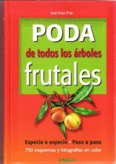 book Poda de todos los árboles frutales : especie a especie, paso a paso