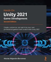 book Hands-On Unity 2021 Game Development: Create, customize, and optimize your own professional games from scratch with Unity 2021