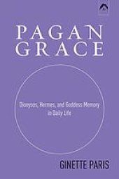book Pagan Grace: Dionysus, Hermes and Goddess Memory in Daily Life