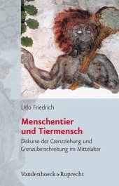 book Menschentier und Tiermensch: Diskurse der Grenzziehung und Grenzüberschreitung im Mittelalter