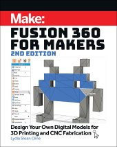 book Fusion 360 for Makers, 2e: Design Your Own Digital Models for 3D Printing and Cnc Fabrication