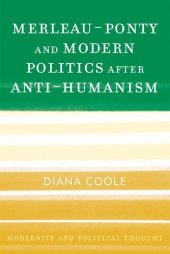 book Merleau-Ponty and Modern Politics After Anti-Humanism