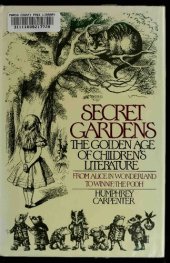 book Secret Gardens: A Study of the Golden Age of Children's Literature