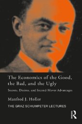 book The Economics of the Good, the Bad, and the Ugly: Secrets, Desires, and Second-Mover Advantages