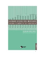 book La mano visible del mercado: guerra económica en Venezuela