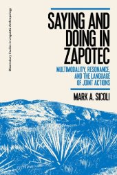 book Saying and Doing in Zapotec: Multimodality, Resonance, and the Language of Joint Actions