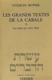 book Les grands textes de la Cabale : les rites qui font Dieu : pratiques religieuses et efficacité théurgique dans la Cabale, des origines au milieu du XVIIIe siècle