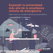 book Expandir la universidad más allá de la enseñanza remota de emergencia. Ideas hacia un modelo híbrido post-pandemia