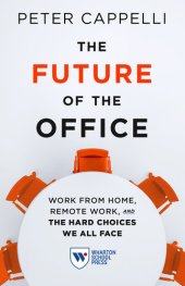 book The Future of the Office: Work from Home, Remote Work, and the Hard Choices We All Face