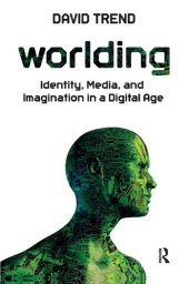 book Worlding: Identity, Media, and Imagination in a Digital Age