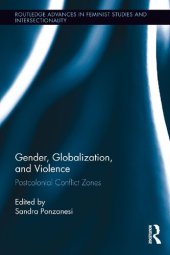 book Gender, Globalization, and Violence: Postcolonial Conflict Zones