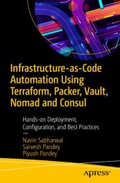 book Infrastructure-as-Code Automation Using Terraform, Packer, Vault, Nomad and Consul: Hands-on Deployment, Configuration, and Best Practices