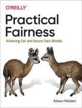 book Practical Fairness: Achieving Fair and Secure Data Models