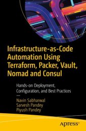 book Infrastructure-as-Code Automation Using Terraform, Packer, Vault, Nomad and Consul: Hands-on Deployment, Configuration, and Best Practices