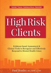 book High Risk Clients: Evidence-based Assessments & Clinical Tools to Recognize and Effectively Respond to Mental Health Crises